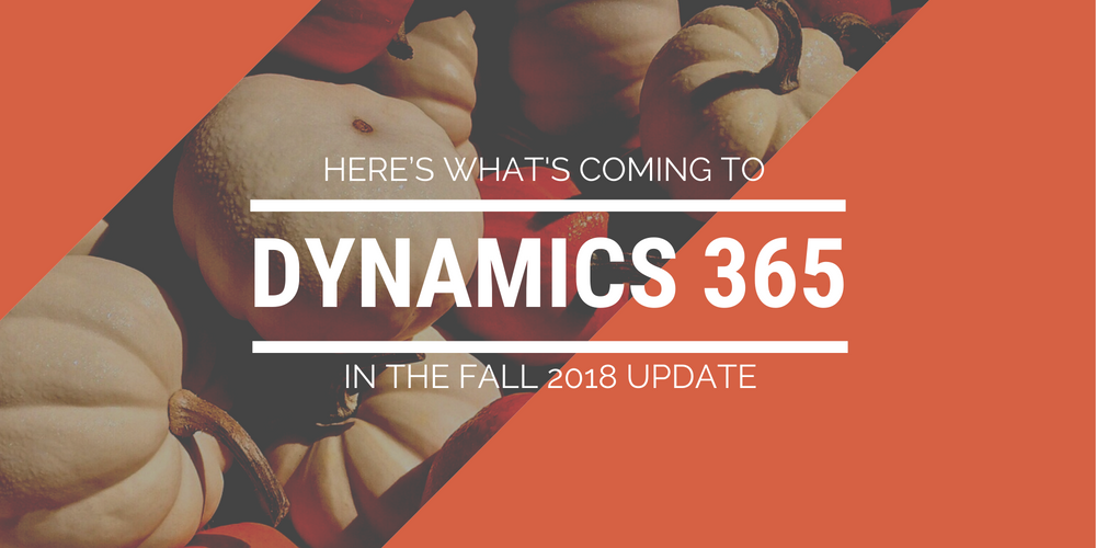 Dynamics 365 Fall 2018 Update