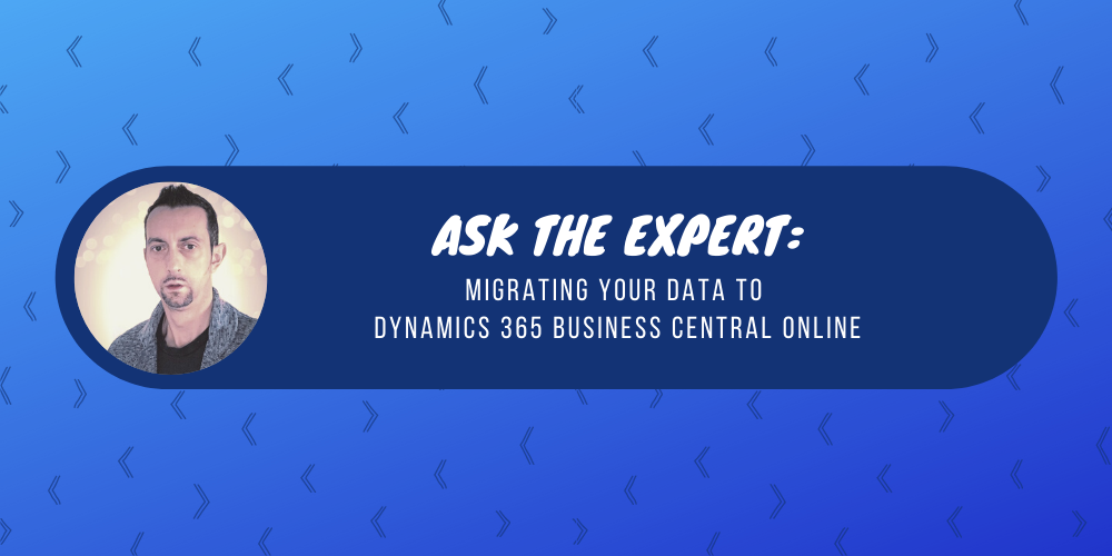 Ask the Expert: Migrating your data to Dynamics 365 Business
