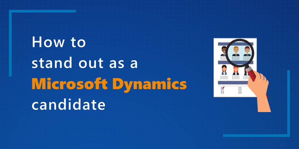 How to stand out as a Microsoft Dynamics candidate
